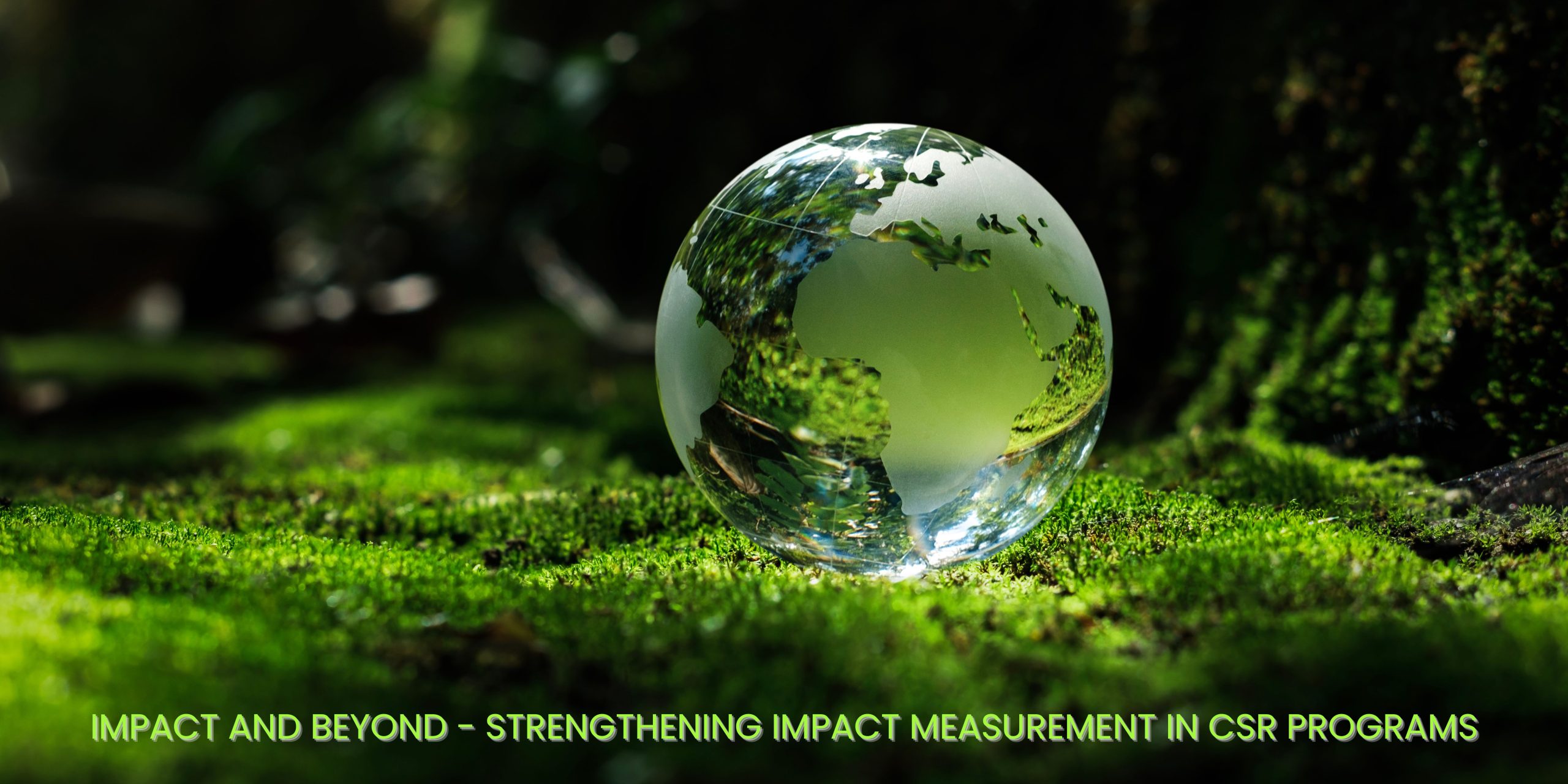 Impact and beyond- Strengthening Impact Measurement in CSR Programs