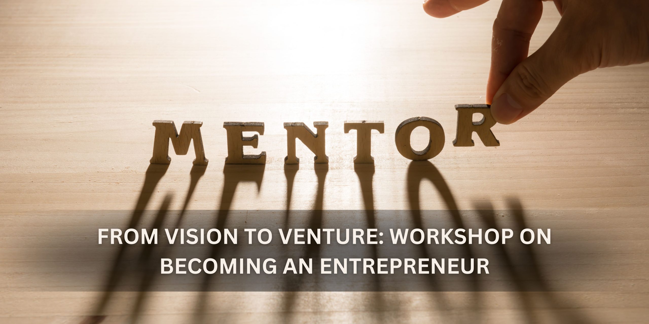 iTransformleap Mentoring Workshop – from Vision to Venture: Workshop on Becoming an Entrepreneur