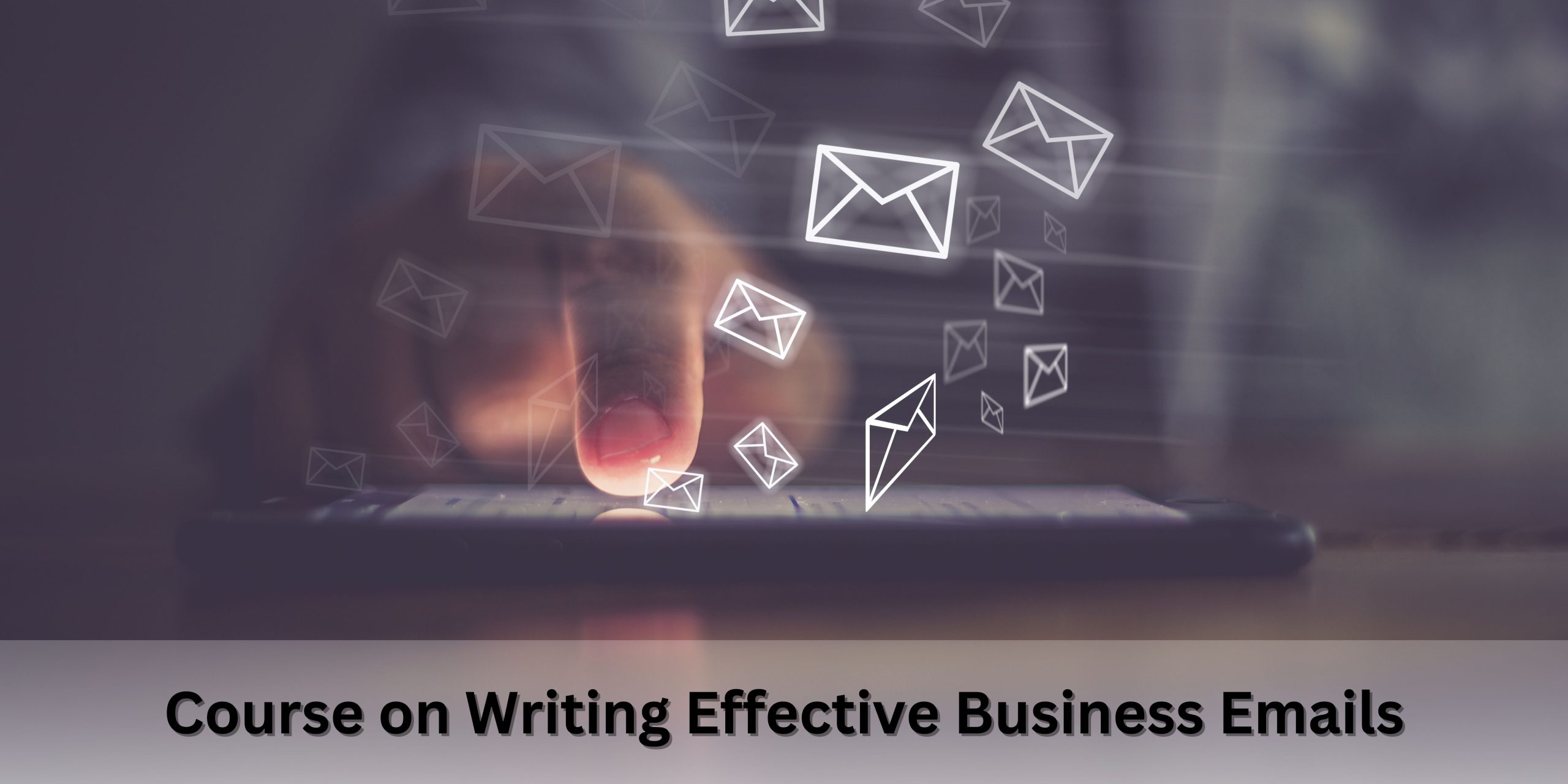 Advanced Professional Course on Writing Effective Business Emails