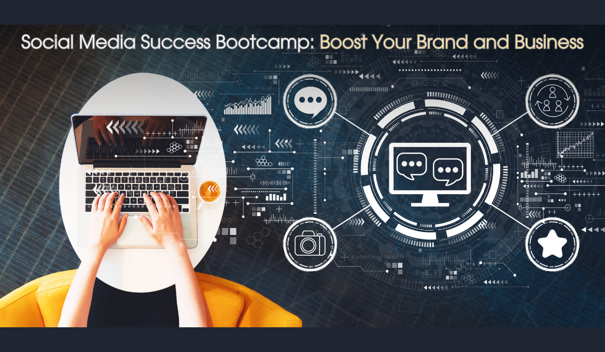 Webinar on Social Media Success Bootcamp: Boost Your Brand and Business