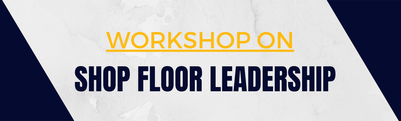 Workshop on Shop Floor Leadership