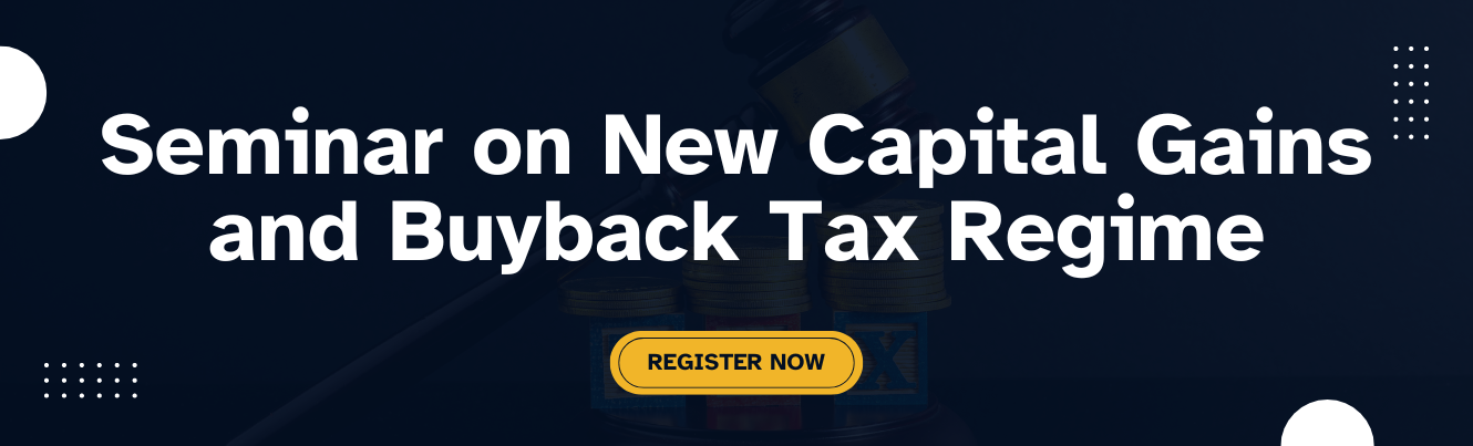 Seminar on New Capital Gains and Buyback Tax Regime