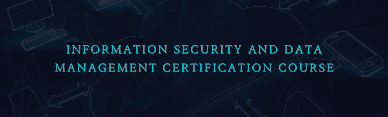 Information Security and Data Management Certification Course