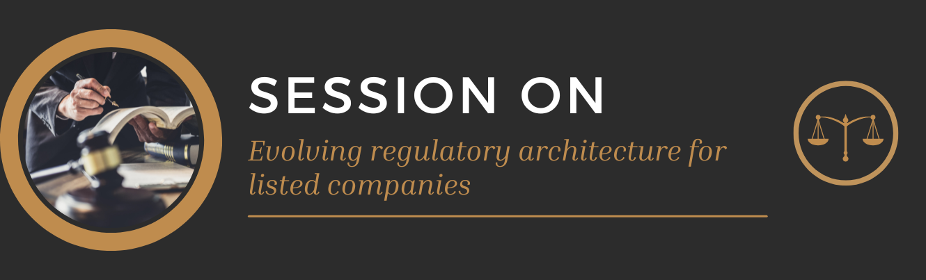 Session on Evolving regulatory architecture for listed companies