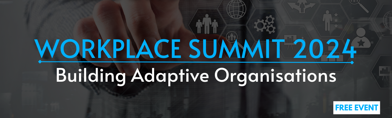 Workplace Summit 2024: Building Adaptive Organisations