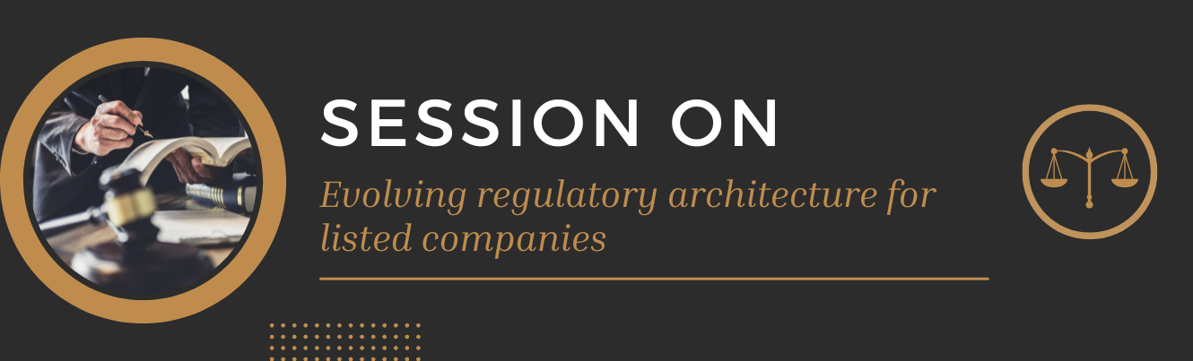 Session on Evolving regulatory architecture for listed companies