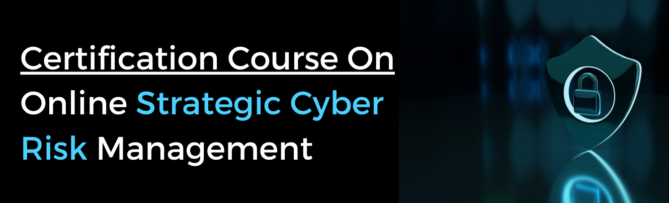 Online Strategic Cyber Risk Management Certification Course