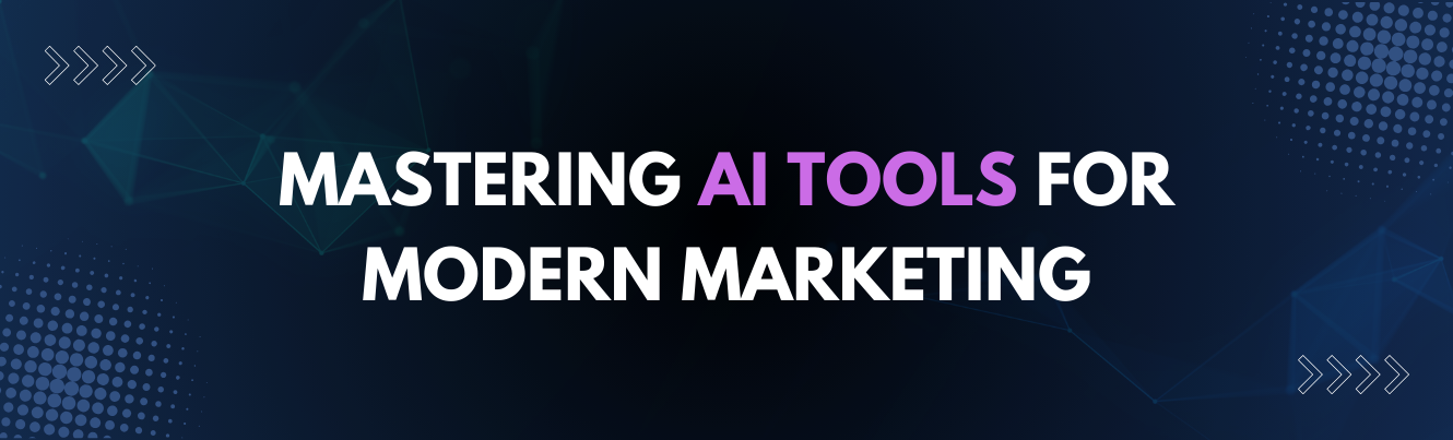 Mastering AI Tools for Modern Marketing