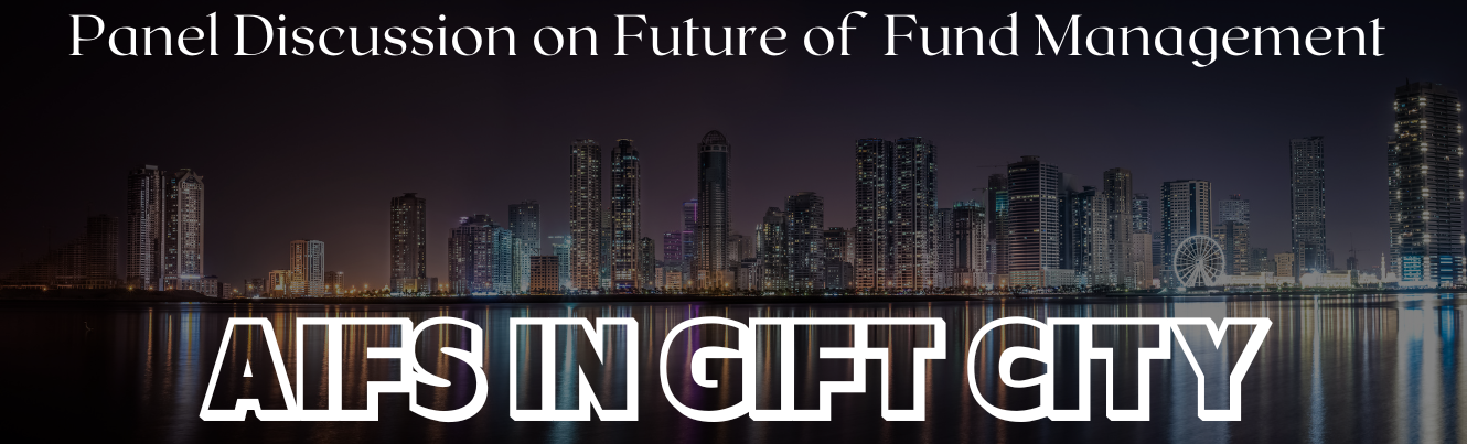 Panel Discussion on Future of Fund Management: AIFs in GIFT City