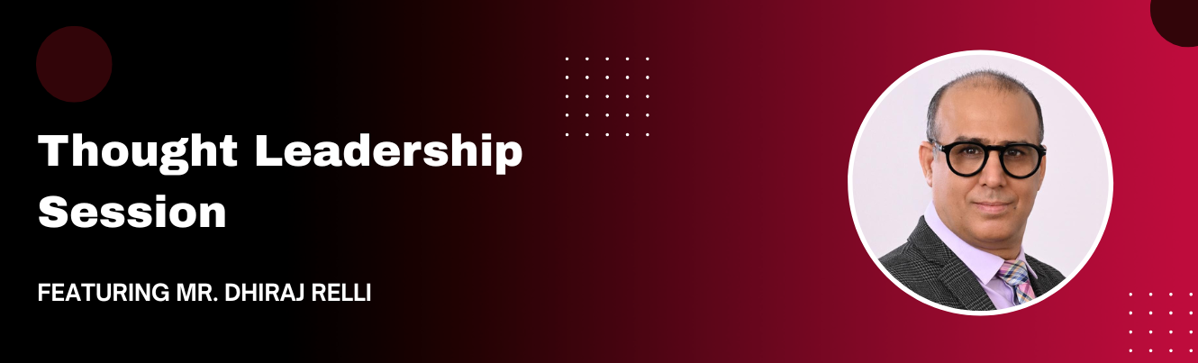 Thought leadership Session with Mr. Dhiraj Relli, MD&CEO, HDFC Securities