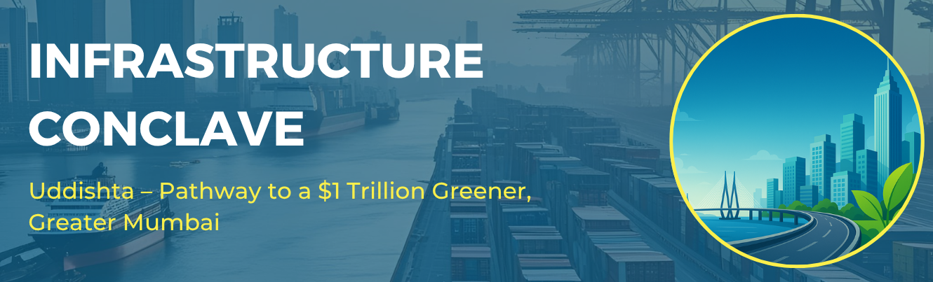Infrastructure Conclave Uddishta – Pathway to a $1 Trillion Greener, Greater Mumbai