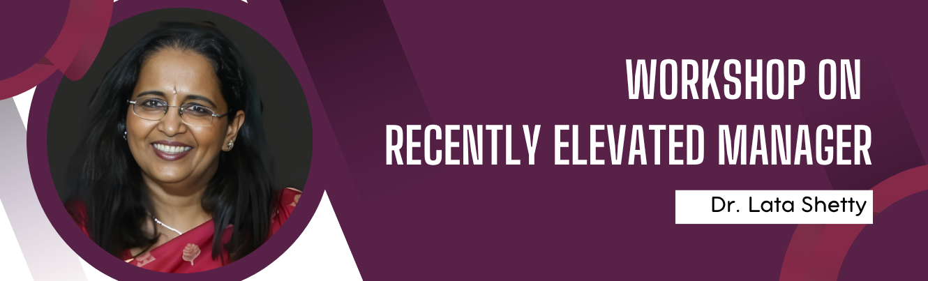 Workshop on ‘Recently Elevated Manager’