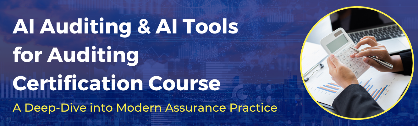 AI Auditing & AI Tools for Auditing Certification Course (Online) A Deep-Dive into Modern Assurance Practice