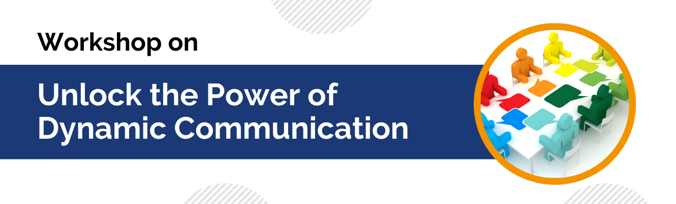 Workshop on Unlock the Power of Dynamic Communication