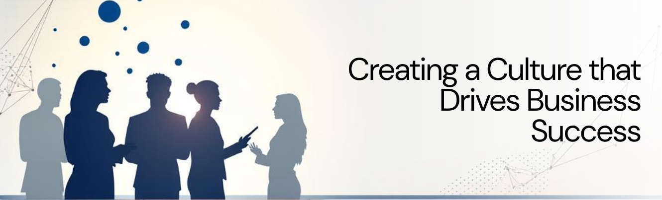 Webinar – Creating a Culture that Drives Business