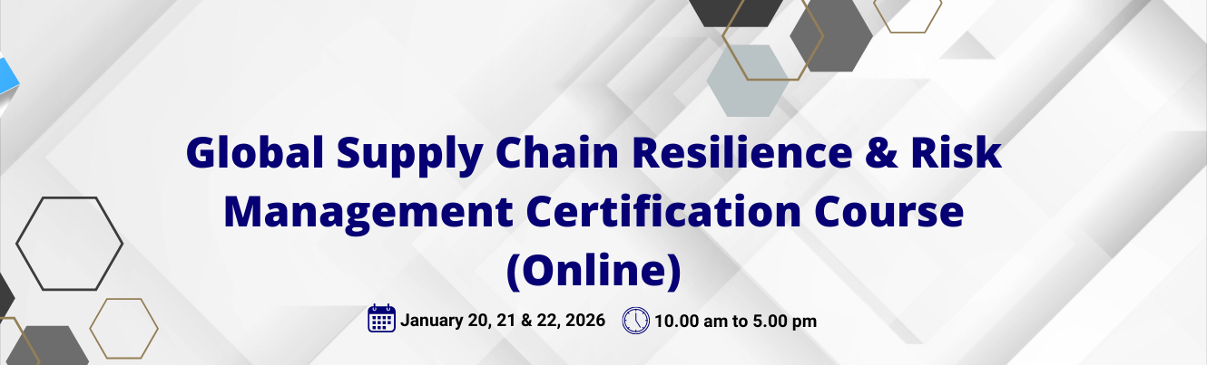 Global Supply Chain Resilience & Risk Management Certification Course